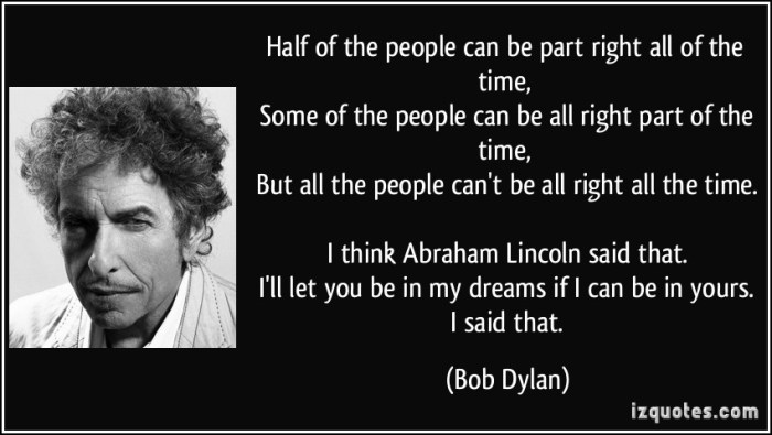 quote-half-of-the-people-can-be-part-right-all-of-the-time-some-of-the-people-can-be-all-right-part-of-bob-dylan-225796